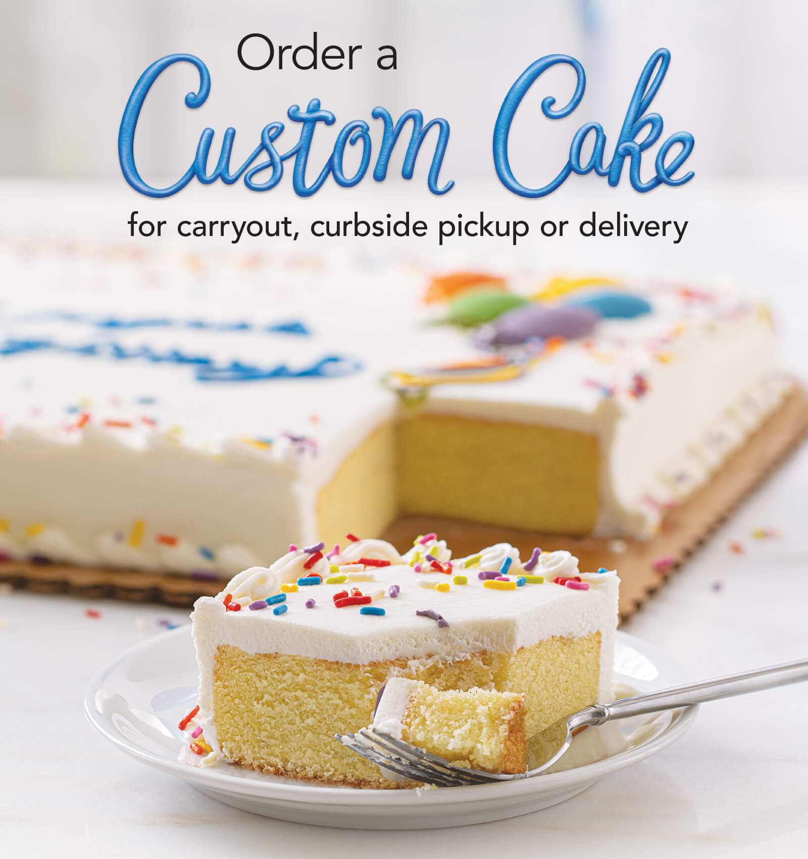 Order a custom cake for carryout, curbside pickup or delivery