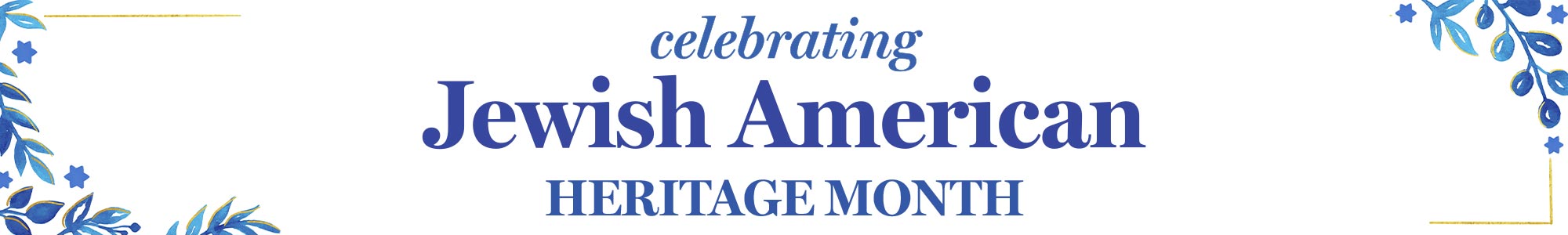 Celebrating Jewish American Heritage Month