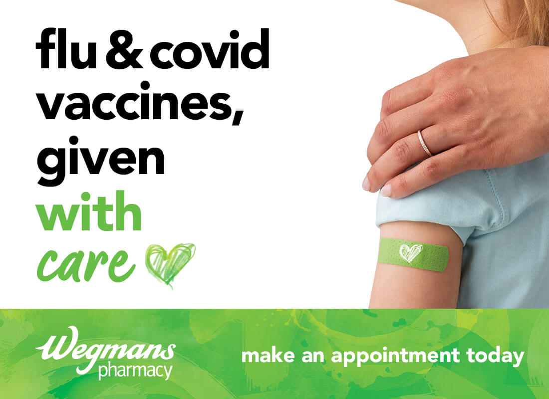 flu and covid vaccines given with care; make an appointment today; Wegmans Pharmacy